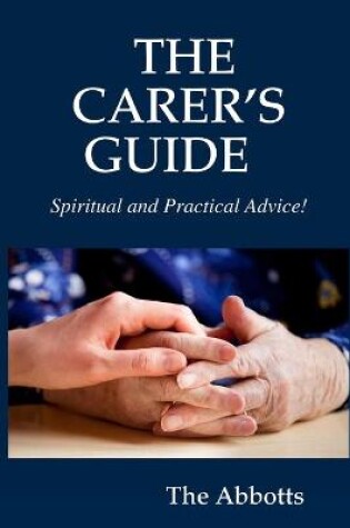 Cover of THE Carer's Guide - Spiritual and Practical Advice!