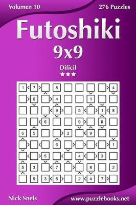 Cover of Futoshiki 9x9 - Difícil - Volumen 10 - 276 Puzzles