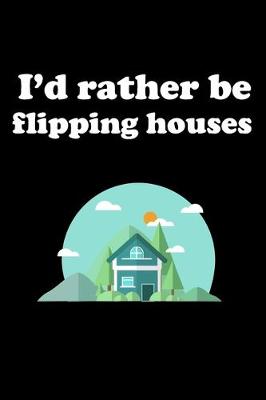 Book cover for I'd rather be flipping houses