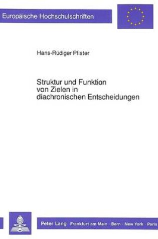 Cover of Struktur Und Funktion Von Zielen in Diachronischen Entscheidungen