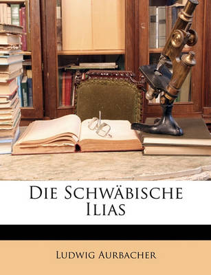 Book cover for Die Schwabische Ilias