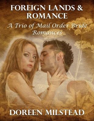 Book cover for Foreign Lands & Romance - a Trio of Mail Order Bride Romances