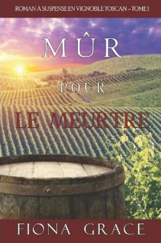 Cover of Mûr pour le Meurtre (Roman à Suspense en Vignoble Toscan - Tome 1)