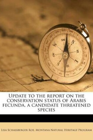 Cover of Update to the Report on the Conservation Status of Arabis Fecunda, a Candidate Threatened Species