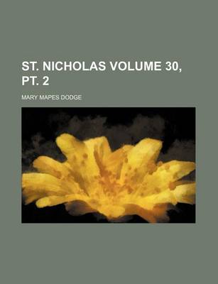Book cover for St. Nicholas Volume 30, PT. 2