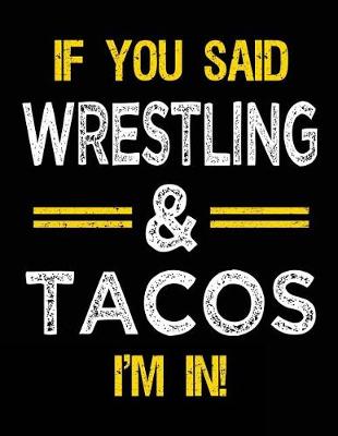 Book cover for If You Said Wrestling & Tacos I'm in