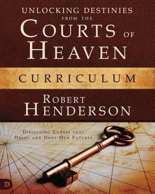 Book cover for Unlocking Destinies from the Courts of Heaven Curriculum