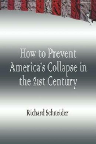 Cover of How to Prevent America's Collapse in the 21st Century