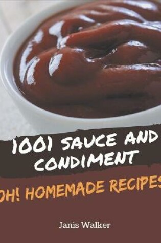 Cover of Oh! 1001 Homemade Sauce and Condiment Recipes