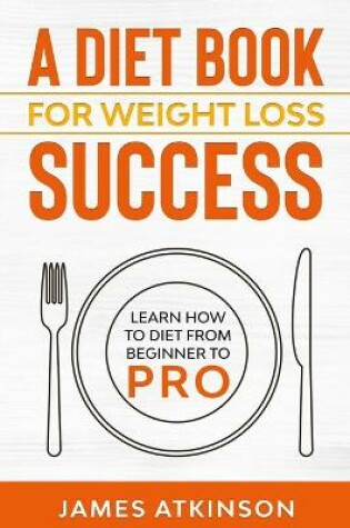 Cover of A Diet Book For Weight Loss Success