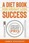 Book cover for A Diet Book For Weight Loss Success
