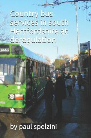 Cover of Country buses in South Hertfordshire at Deregulation