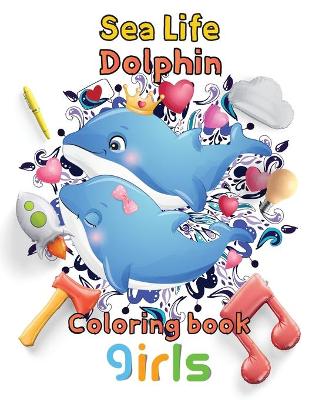 Book cover for Sea Life Dolphin Coloring book girls