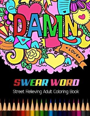 Book cover for Damn Swear Word Street Relieving Adult Coloring Book