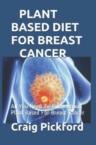 Cover of Plant Based Diet for Breast Cancer