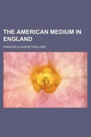 Cover of The American Medium in England