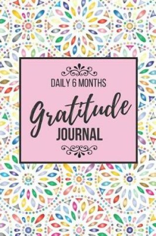 Cover of Daily 6 Months Gratitude Journal