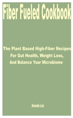 Cover of Fiber Fueled Cookbook