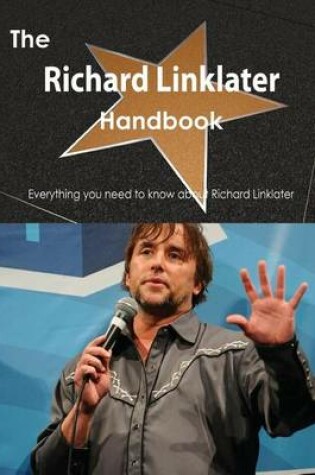 Cover of The Richard Linklater Handbook - Everything You Need to Know about Richard Linklater