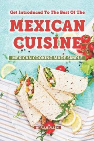 Cover of Get Introduced to The Best of The Mexican Cuisine