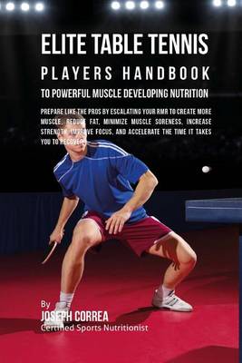 Book cover for Elite Table Tennis Players Handbook to Powerful Muscle Developing Nutrition
