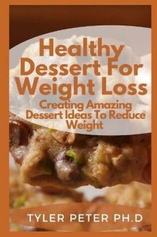 Cover of Healthy Dessert For Weight Loss