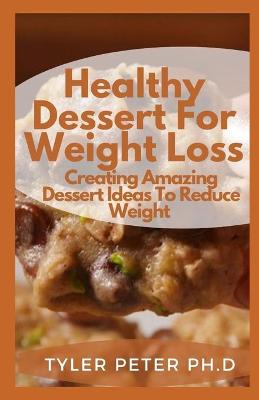 Book cover for Healthy Dessert For Weight Loss