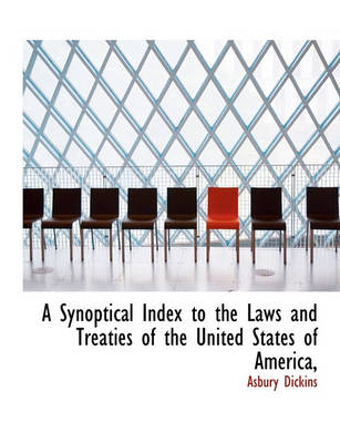 Book cover for A Synoptical Index to the Laws and Treaties of the United States of America,