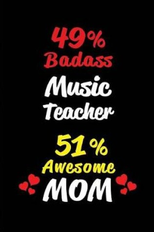 Cover of 49% Badass Music Teacher 51 % Awesome Mom