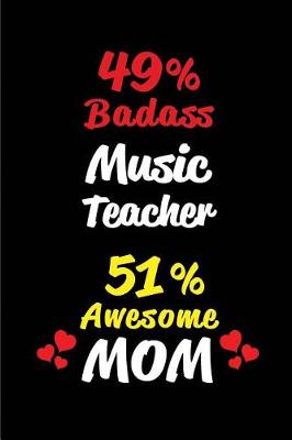 Book cover for 49% Badass Music Teacher 51 % Awesome Mom