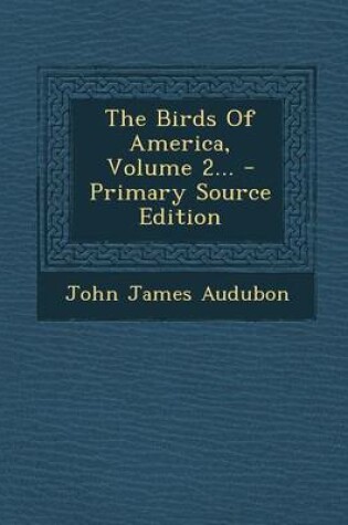 Cover of The Birds of America, Volume 2...