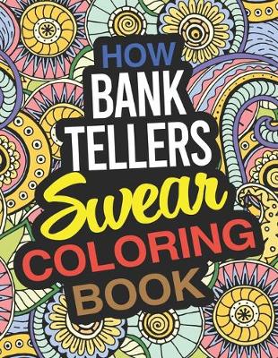 Book cover for How Bank Tellers Swear Coloring Book