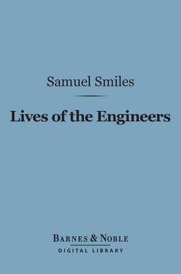 Book cover for Lives of the Engineers (Barnes & Noble Digital Library)