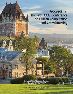 Cover of Proceedings, The Fifth AAAI Conference on Human Computation and Crowdsourcing (HCOMP 2017)