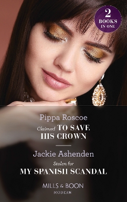Book cover for Claimed To Save His Crown / Stolen For My Spanish Scandal