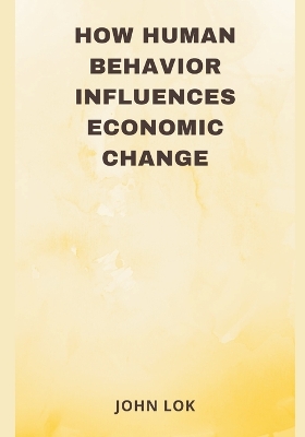 Book cover for How Human Behavior Influences Economic Change