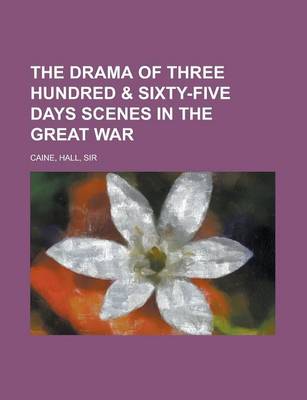 Book cover for The Drama of Three Hundred & Sixty-Five Days Scenes in the Great War