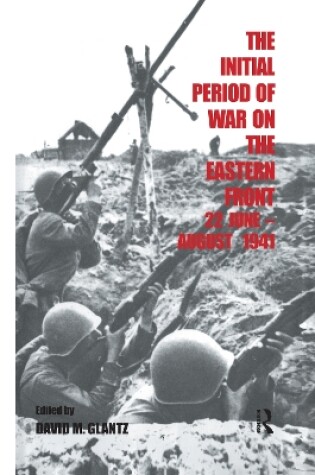 Cover of The Initial Period of War on the Eastern Front, 22 June - August 1941