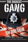 Book cover for The Biggest Gang in Britain - Shining a Light on the Culture of Police Corruption