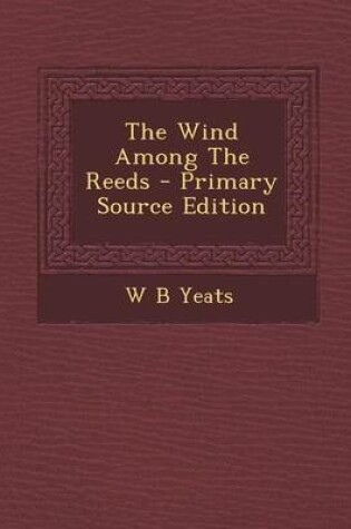 Cover of The Wind Among the Reeds - Primary Source Edition