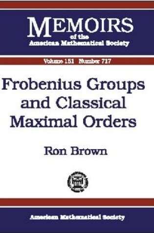 Cover of Frobenius Groups and Classical Maximal Orders