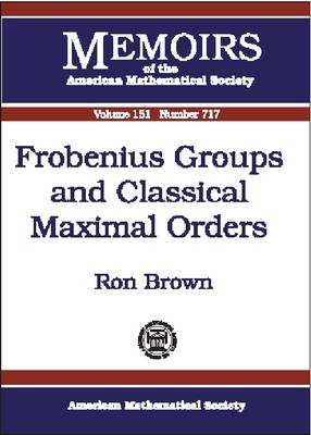 Book cover for Frobenius Groups and Classical Maximal Orders