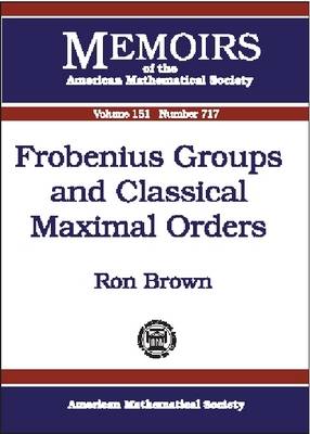 Cover of Frobenius Groups and Classical Maximal Orders