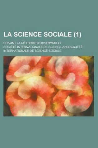 Cover of La Science Sociale; Suivant La Methode D'Observation (1 )