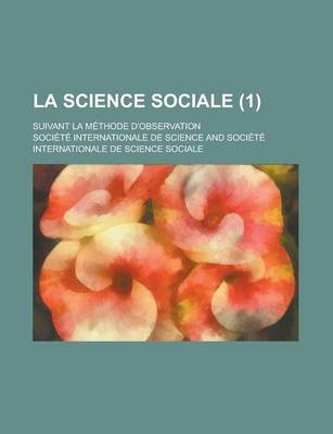 Book cover for La Science Sociale; Suivant La Methode D'Observation (1 )