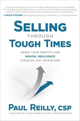 Book cover for Selling Through Tough Times: Grow Your Profits and Mental Resilience Through any Downturn