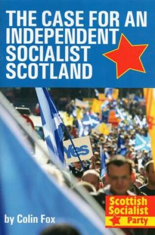 Cover of The Case for an Independent Socialist Scotland