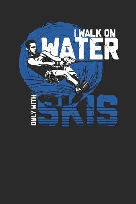 Book cover for I Walk On Water Only With Skis