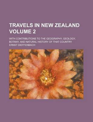Book cover for Travels in New Zealand; With Contributions to the Geography, Geology, Botany, and Natural History of That Country