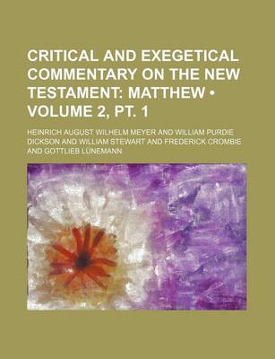 Book cover for Critical and Exegetical Commentary on the New Testament Volume 2, PT. 1; Matthew